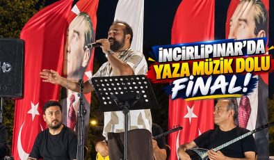 İNCİRLİPINAR’DA YAZA MÜZİK DOLU FİNAL!