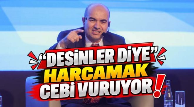 “DESİNLER DİYE” HARCAMAK CEBİ VURUYOR!